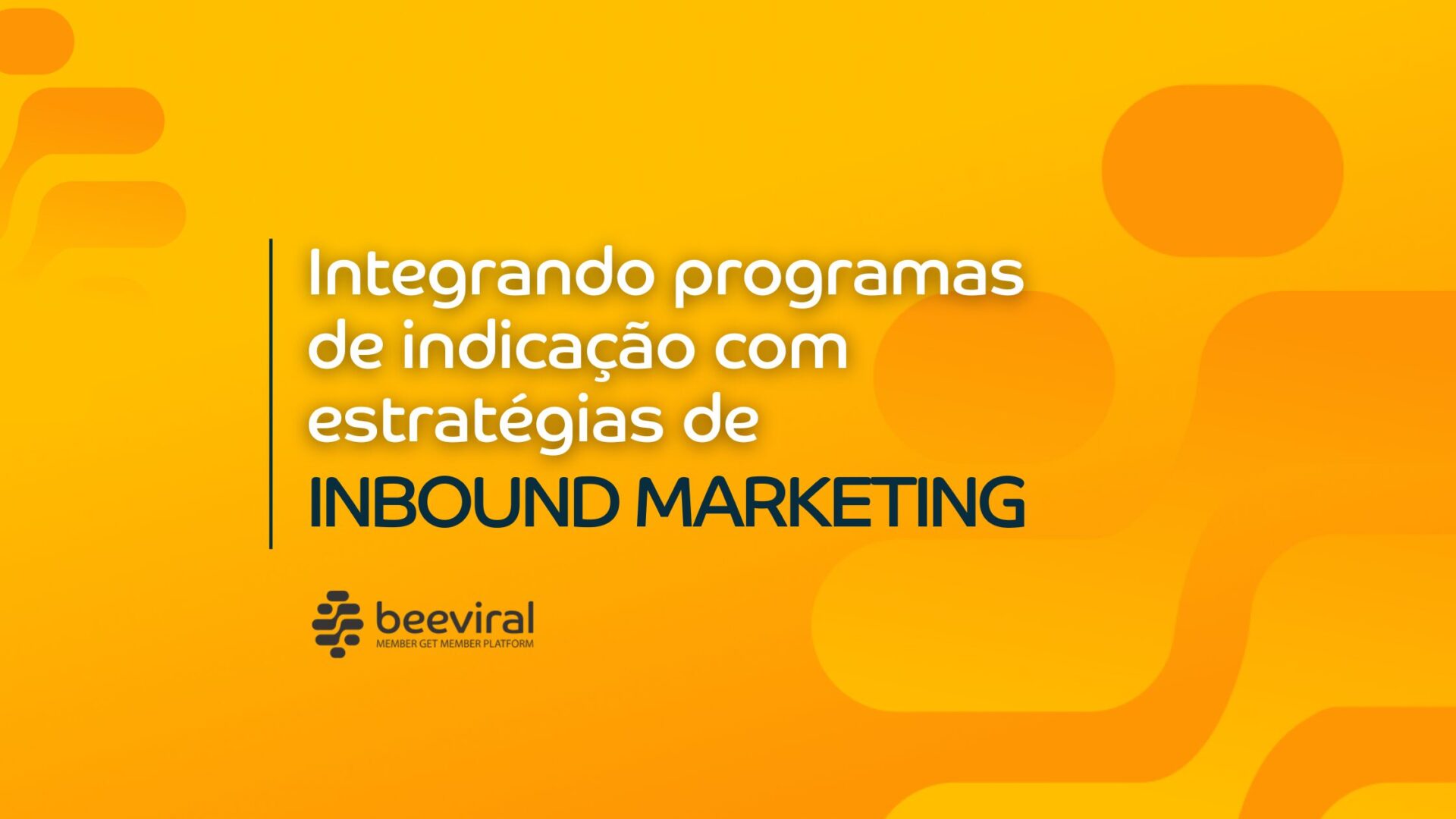 Integrando programas de indicação com estratégias de Inbound Marketing