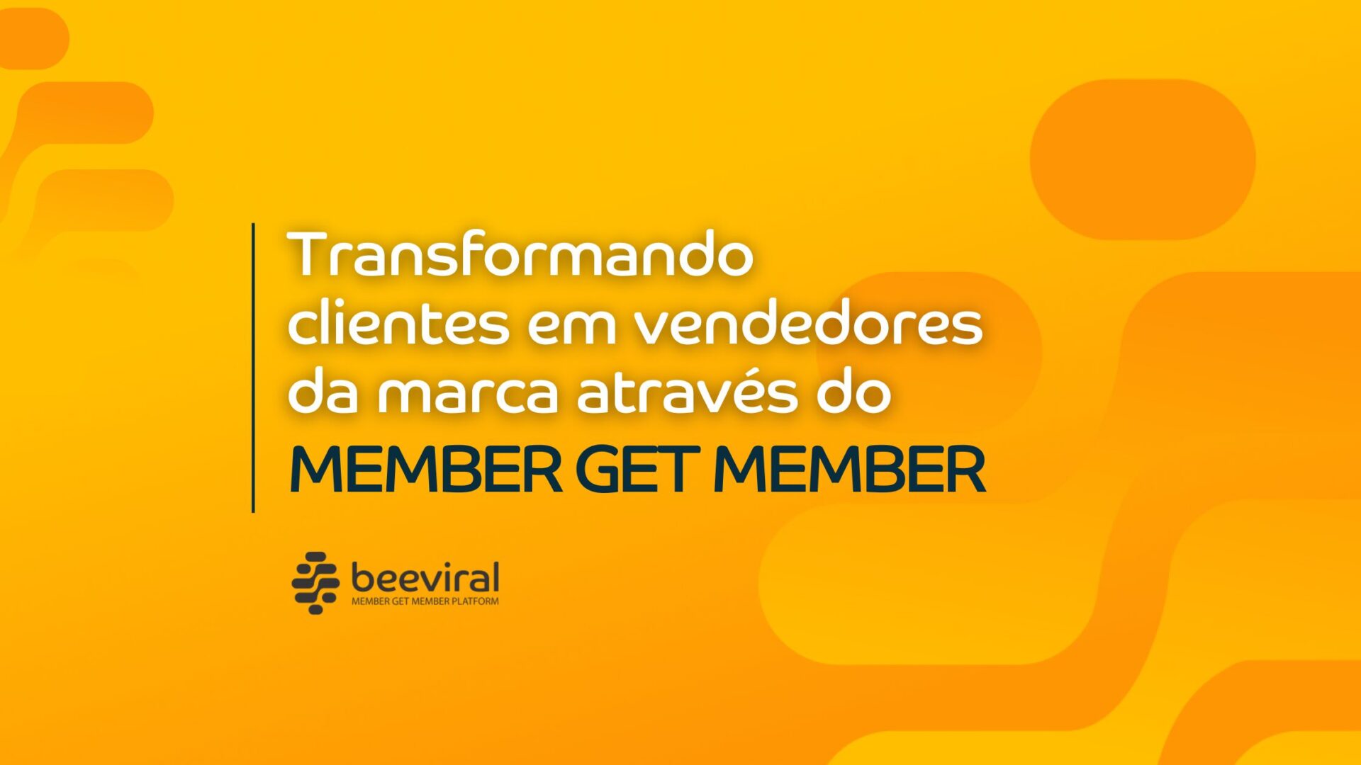 Transformando clientes em vendedores da marca através do Member Get Member