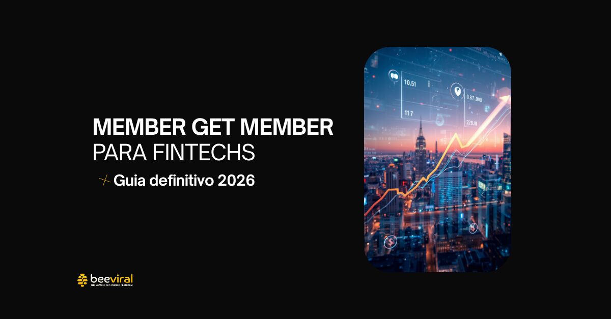 Member Get Member para fintechs: guia definitivo 2026